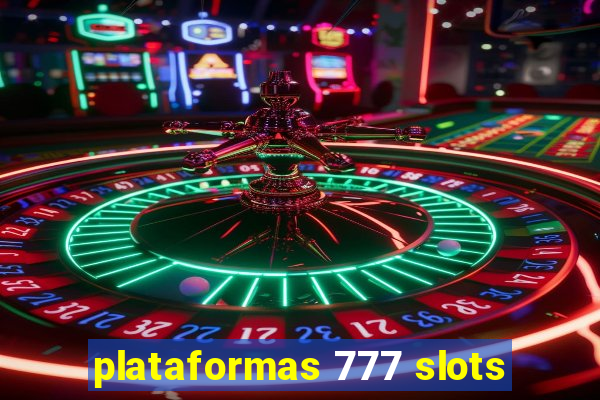 plataformas 777 slots